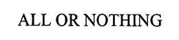 ALL OR NOTHING trademark