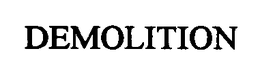 DEMOLITION trademark