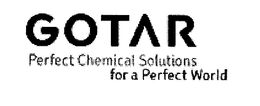 GOTAR PERFECT CHEMICAL SOLUTIONS FOR A PERFECT WORLD trademark