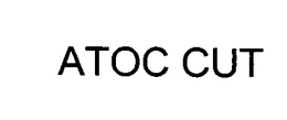 ATOC CUT trademark
