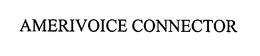 AMERIVOICE CONNECTOR trademark
