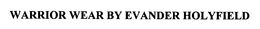 WARRIOR WEAR BY EVANDER HOLYFIELD trademark