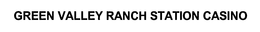 GREEN VALLEY RANCH STATION CASINO trademark