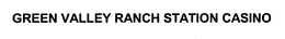 GREEN VALLEY RANCH STATION CASINO trademark