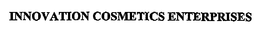 INNOVATION COSMETICS ENTERPRISES trademark
