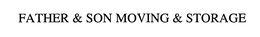 FATHER & SON MOVING & STORAGE trademark