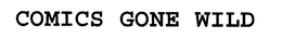COMICS GONE WILD trademark
