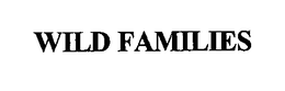 WILD FAMILIES trademark