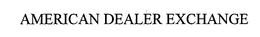 AMERICAN DEALER EXCHANGE trademark