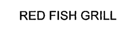 RED FISH GRILL trademark