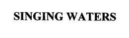 SINGING WATERS trademark