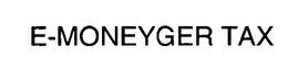E-MONEYGER TAX trademark