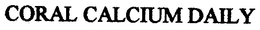 CORAL CALCIUM DAILY trademark