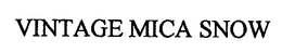 VINTAGE MICA SNOW trademark