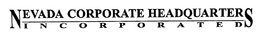 NEVADA CORPORATE HEADQUARTERS INCORPORATED trademark