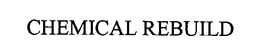 CHEMICAL REBUILD trademark