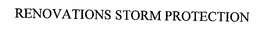 RENOVATIONS STORM PROTECTION trademark