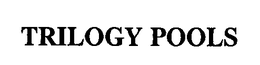 TRILOGY POOLS trademark