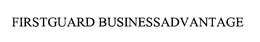 FIRSTGUARD BUSINESSADVANTAGE trademark
