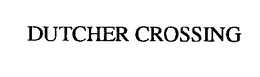 DUTCHER CROSSING trademark
