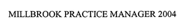 MILLBROOK PRACTICE MANAGER 2004 trademark