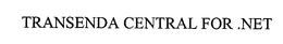 TRANSENDA CENTRAL FOR .NET trademark