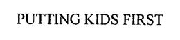 PUTTING KIDS FIRST trademark
