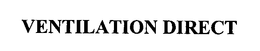 VENTILATION DIRECT trademark