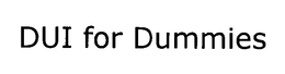 DUI FOR DUMMIES trademark