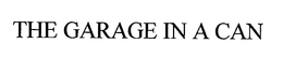 THE GARAGE IN A CAN trademark