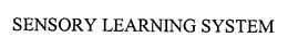 SENSORY LEARNING SYSTEM trademark