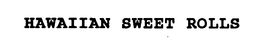 HAWAIIAN SWEET ROLLS trademark