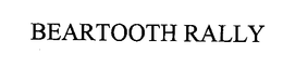 BEARTOOTH RALLY trademark