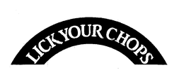 LICK YOUR CHOPS trademark
