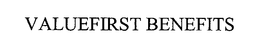 VALUEFIRST BENEFITS trademark