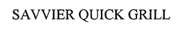 SAVVIER QUICK GRILL trademark