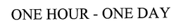 ONE HOUR - ONE DAY trademark