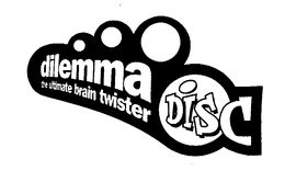 DILEMMA DISC THE ULIMATE BRAIN TWISTER trademark