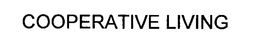 COOPERATIVE LIVING trademark