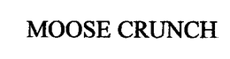 MOOSE CRUNCH trademark