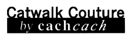 CATWALK COUTURE BY CACHCACH trademark