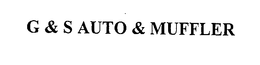 G & S AUTO & MUFFLER trademark