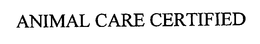 ANIMAL CARE CERTIFIED (& DESIGN) trademark