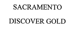 SACRAMENTO DISCOVER GOLD trademark