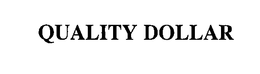 QUALITY DOLLAR trademark