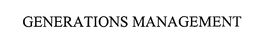 GENERATIONS MANAGEMENT trademark