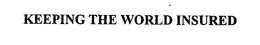 KEEPING THE WORLD INSURED trademark