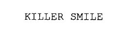 KILLER SMILE trademark