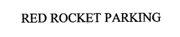 RED ROCKET PARKING trademark