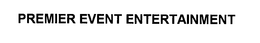 PREMIER EVENT ENTERTAINMENT trademark